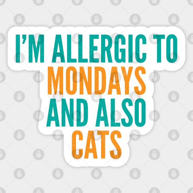 I'm Allergic To Mondays and Also Cats Sticker by Commykaze